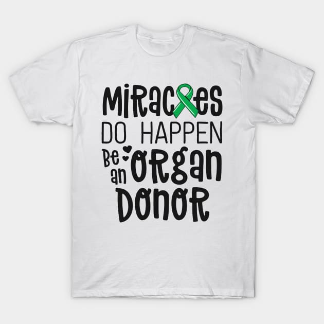 Organ Donation Awareness Shirt Miracles Do Happen Donor T-Shirt by 14thFloorApparel